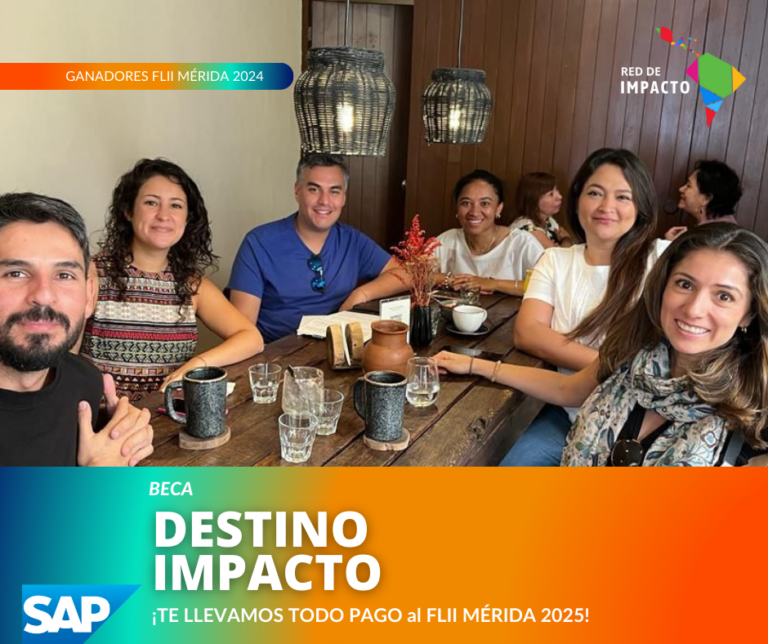 La Beca Destino Impacto te lleva TODO PAGO al FLII Mérida 2025